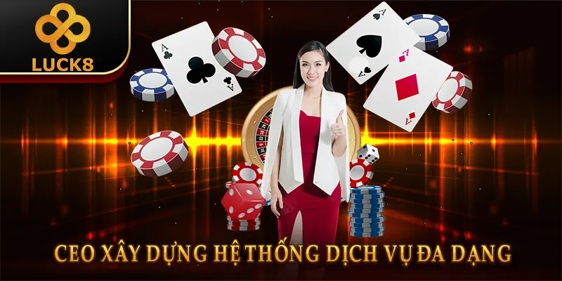 CEO xây dựng hệ thống dịch vụ đa dạng