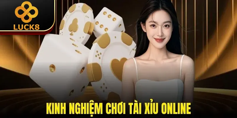 Kinh Nghiệm Chơi Tài Xỉu Online | Bí Kíp Làm Giàu Dễ Dàng