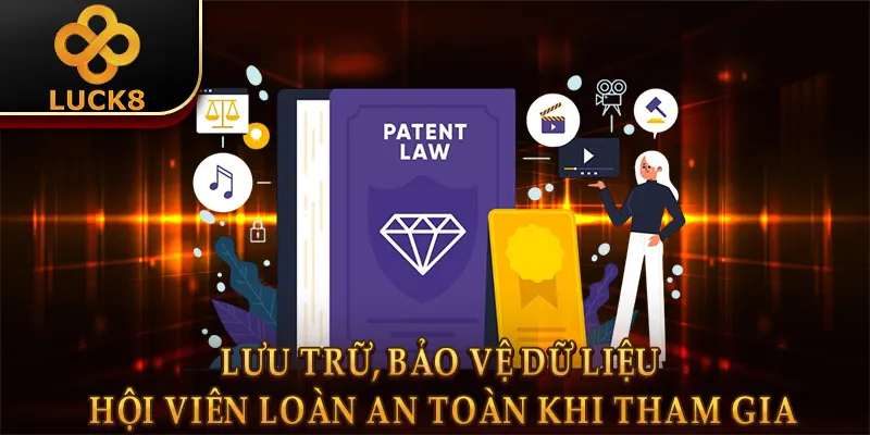 Lưu trữ, bảo vệ dữ liệu hội viên loàn an toàn khi tham gia