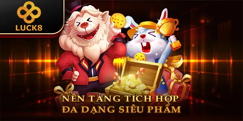 Nền tảng tích hợp đa dạng siêu phẩm